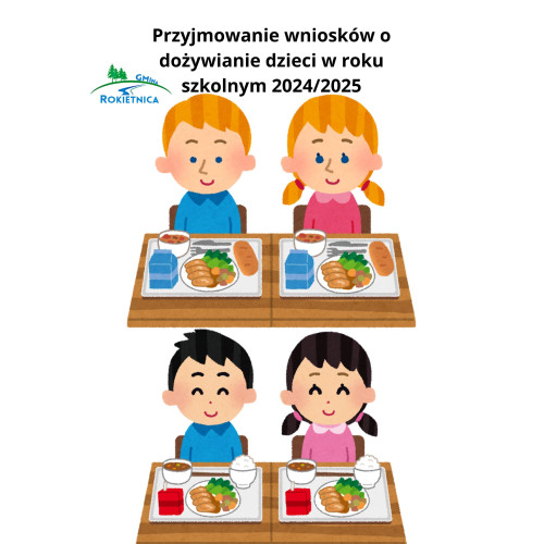 Przyjmowanie wniosków na dożywianie dzieci w roku szkolnym 2024/2025